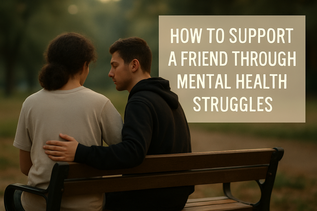 How to Support a Friend Through Mental Health Struggles | StaggeredCo